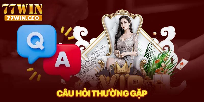 Giải đáp các câu hỏi hay gặp về 77win